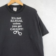 画像1: 2000's "It's not ILLEGAL unless you get CAUGHT!" プリントTシャツ BLACK XL (1)