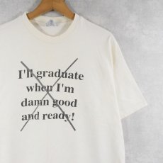 画像1: 90's "I'll graduate when i'm damn good and ready" ジョークプリントTシャツ XL (1)