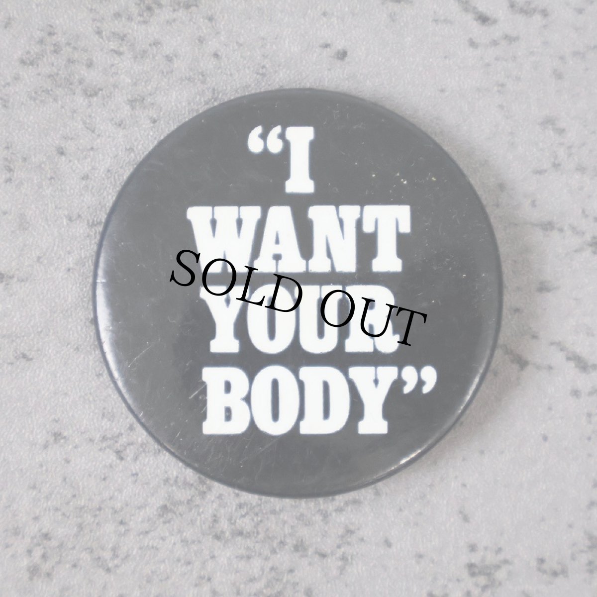 画像1: "I WANT YOUR BODY" 缶バッジ (1)