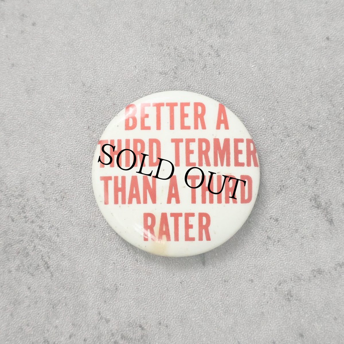 画像1: VINTAGE "BETTER A THIRD TERMER THAN A THIRD RATER" 缶バッジ (1)