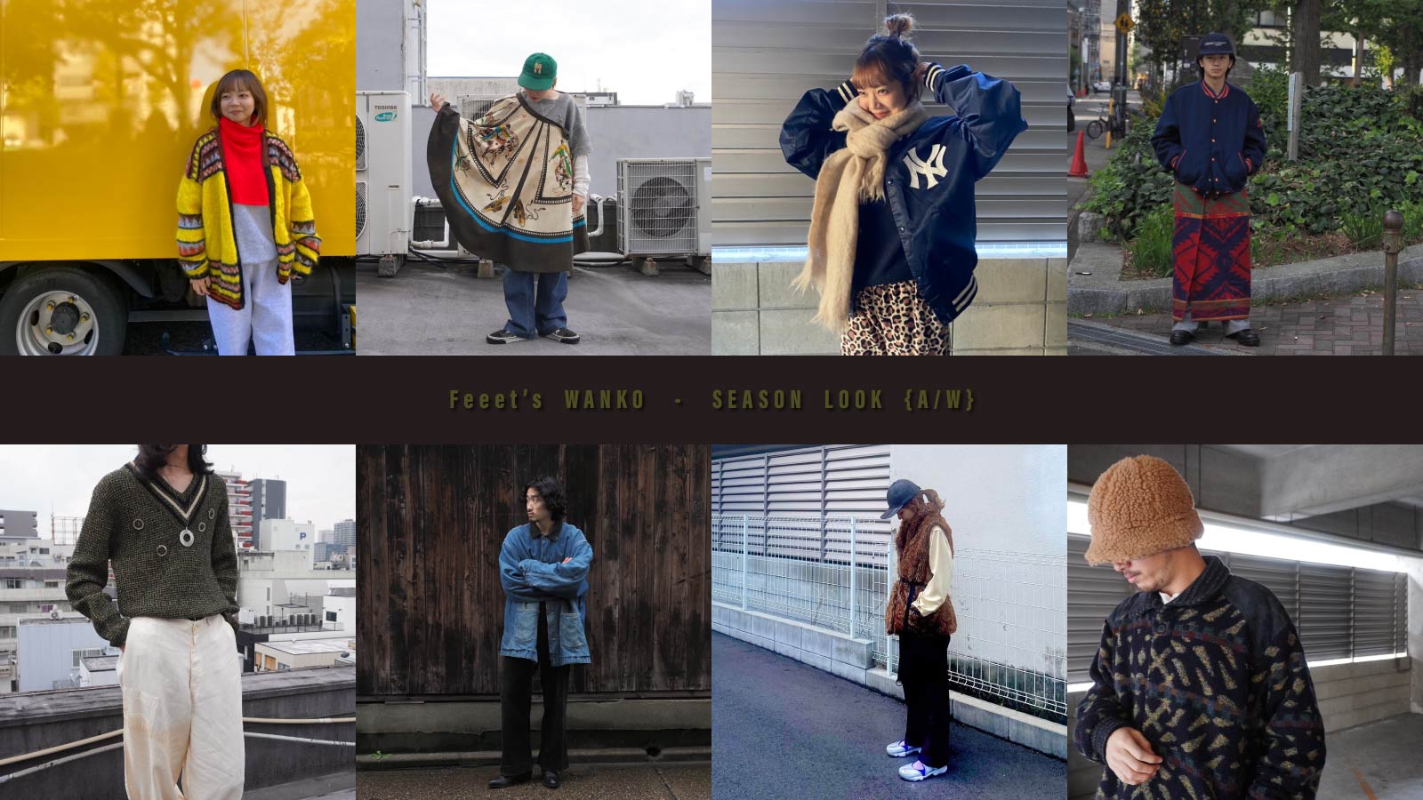 Feeet’s WANKO - SEASON LOOK A/W