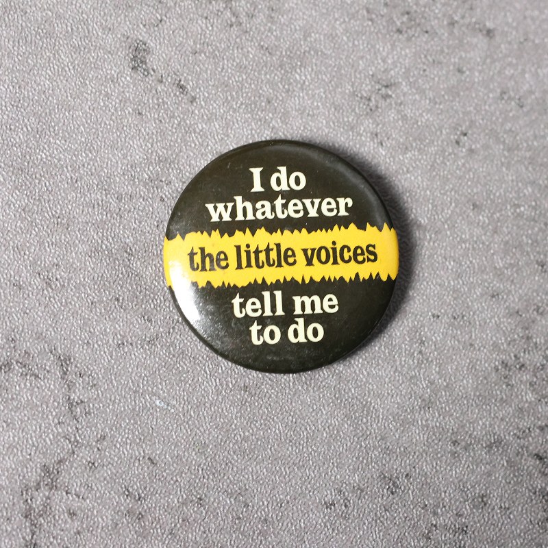 画像1: 2000's "I do whatever the little voices tell me to do" メッセージ 缶バッジ (1)